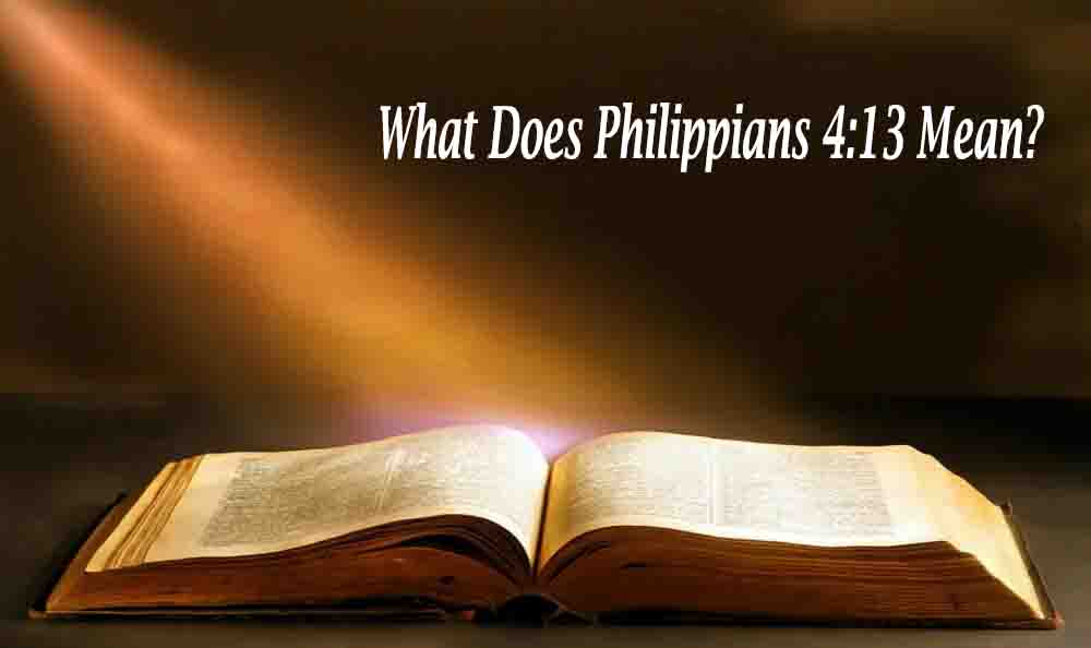 What Does Philippians 4:13 Mean?